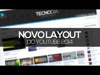 Novo layout do YouTube 2014, o que mudou?