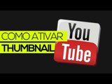 Como ativar miniatura (thumbnail) no YouTube // Sem ser parceiro!