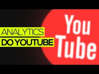 Como usar o ANALYTICS do YouTube