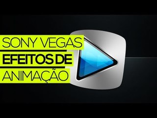 Tutorial Sony Vegas: Efeitos de animação