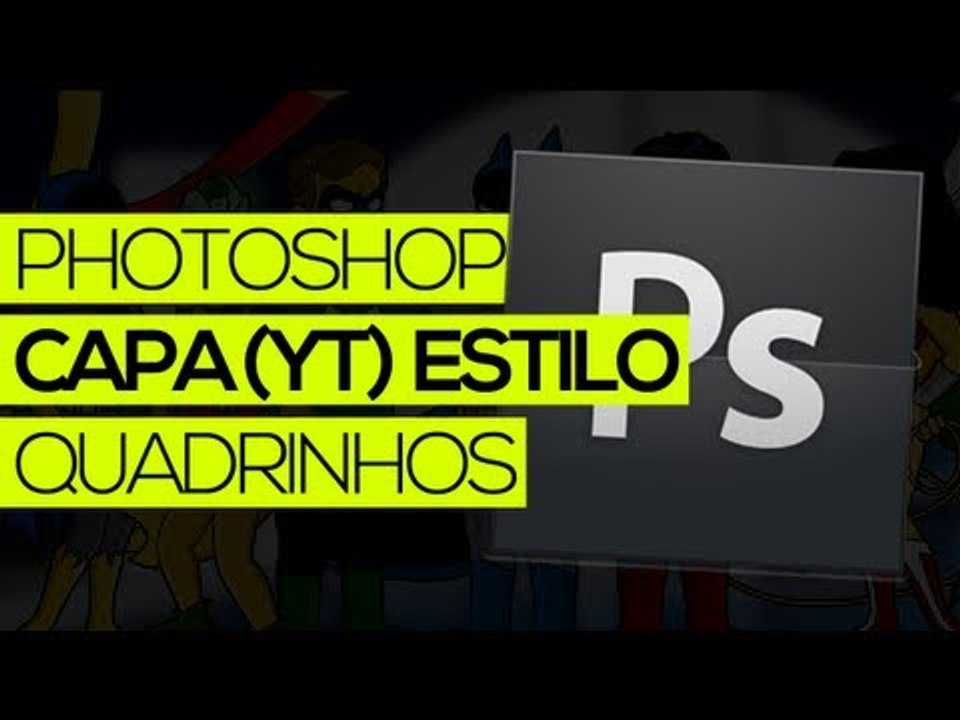 Tutorial Photoshop: Capa p/ YouTube estilo quadrinhos