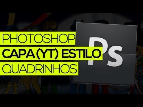 Tutorial Photoshop: Capa p/ YouTube estilo quadrinhos