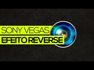 Tutorial Sony Vegas: Vídeo rodando de trás para frente (Efeito reverse)