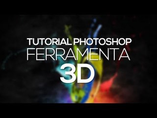 Tutorial Photoshop: Ferramenta 3D