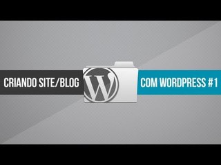 Criando site/blog com WordPress // Parte 1