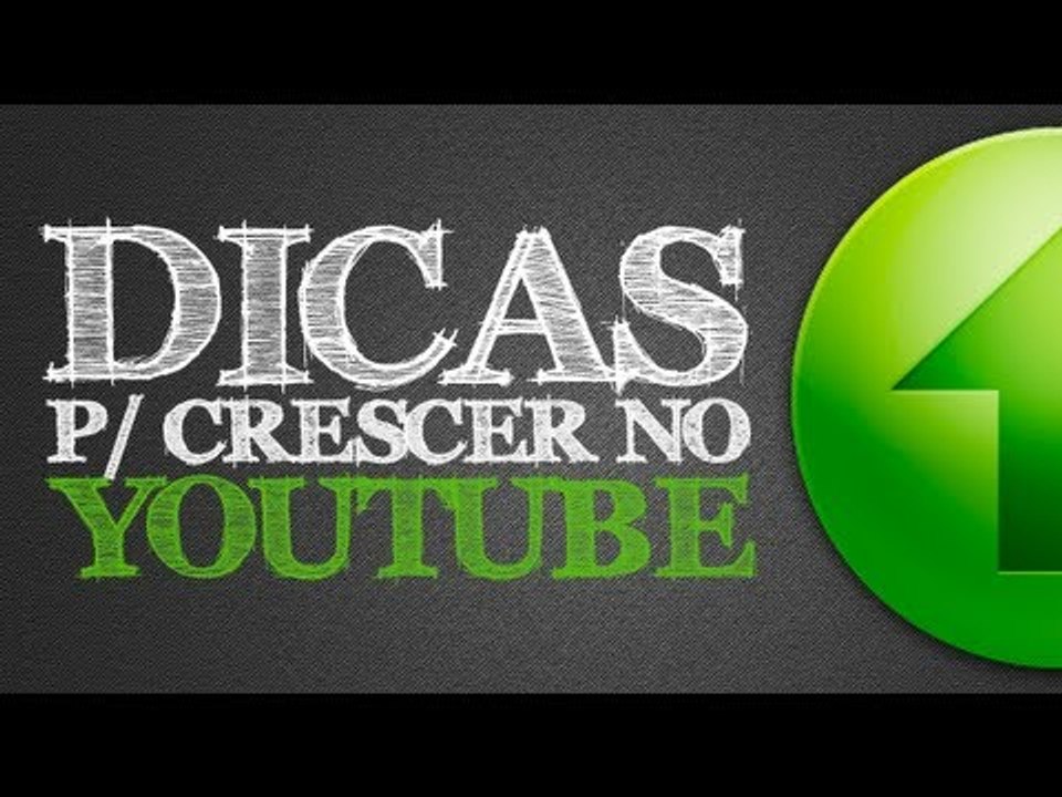 Dicas para crescer no YouTube