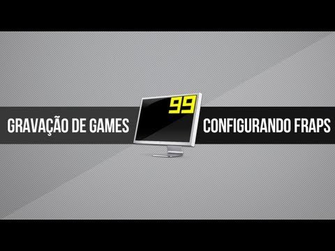 Tutorial: Configurando Fraps | Gravação de Gameplays