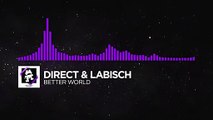 [Dubstep] - Direct & Labisch - Better World [Monstercat Release]