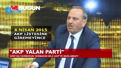 Yağmurun yapmasını bile AKP'ye bağlayan Göktaş, AKP'ye verdi veriştirdi.