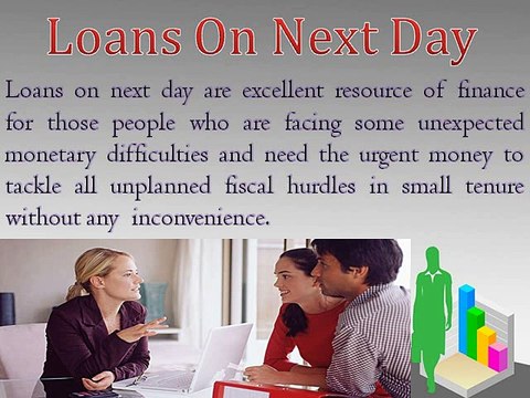 Loans On Next Day- Reliable Finance To Combat Unwanted Monetary Hurdles