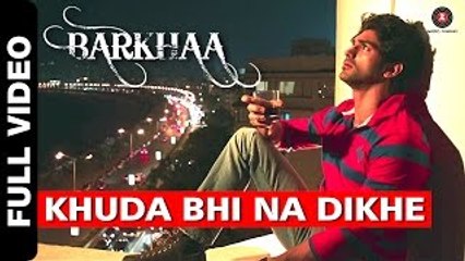 Khuda Bhi Na Dikhe (Barkhaa) - Full Video Song HD