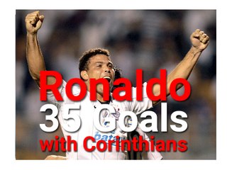 Ronaldo 35 Goals with Corinthians