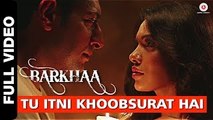 Tu Itni Khoobsurat Hai Full Video - Barkhaa - Rahat Fateh Ali Khan - The Bollywood