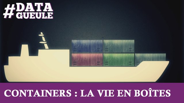 Containers : la vie en boîtes #DATAGUEULE 33