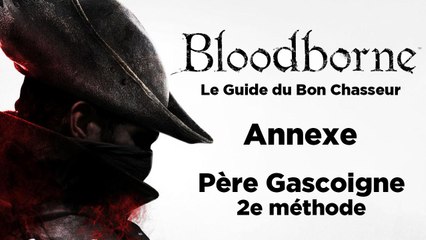 Bloodborne - Guide du bon chasseur : le Père Gascoigne - Bonus