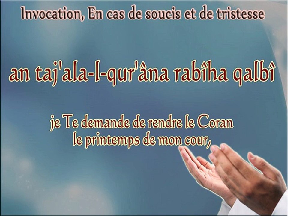 Apprendre l'invocation à réciter en cas de soucis et de tristesse (Français, Arabe et phonétique)