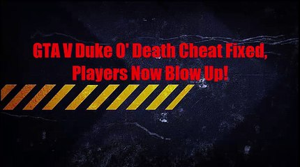 GTA V Duke O' Death Cheat Fixed, Players Now Blow Up!