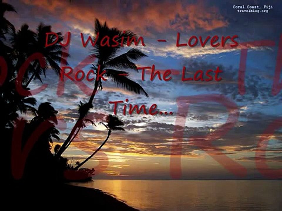 DJ Wasim - Lovers Rock - The Last Time...