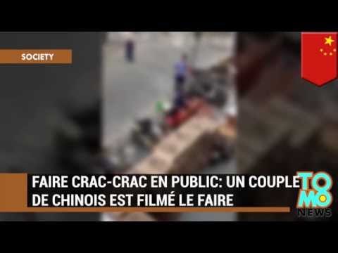 Faire crac-crac en public: Un couple de chinois est filmé le faire en plein air