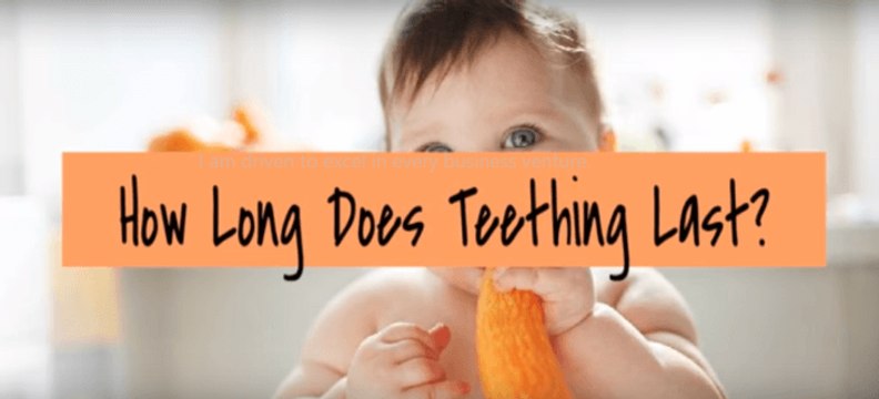 How Long Do Teething Symptoms Last For in Teething Infants