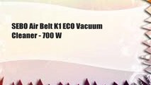 SEBO Air Belt K1 ECO Vacuum Cleaner - 700 W