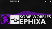 [Dubstep] - Ephixa - Some Wobbles [Monstercat Release]