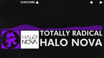 [Dubstep] - Halo Nova - Totally Radical [Monstercat Release]