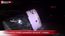 Eskişehir'de otobüs şarampole devrildi