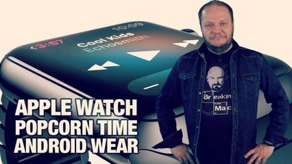 #freshnews 818 Apple Watch. Popcorn Time. Android Wear