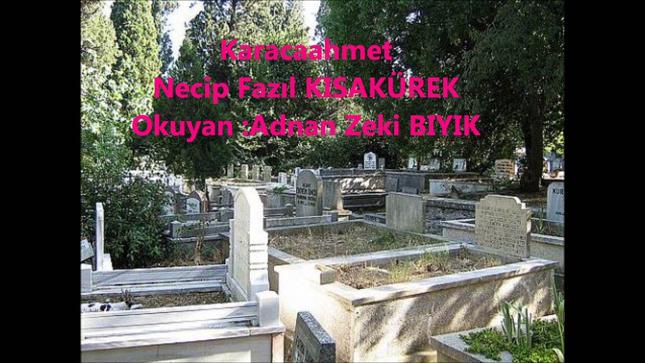 Karacaahmet-ADNAN ZEKİ BIYIK (Necip Fazıl Şiiri)