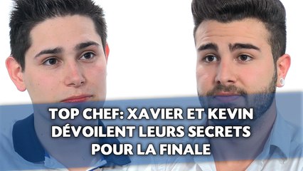 Top Chef: Xavier et Kevin dévoilent leurs secrets pour la finale