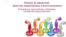 Emploi et bénévolat dans les associations d'environnement - 1ère Rencontres Richesses humaines associatives - 2&3 décembre 2014