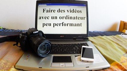 Astuces montage vidéo avec un ordinateur peu performant