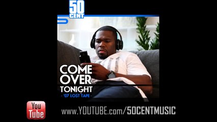 Come Over Tonight by 50 Cent ['07 Lost Tape] | 50 Cent Music