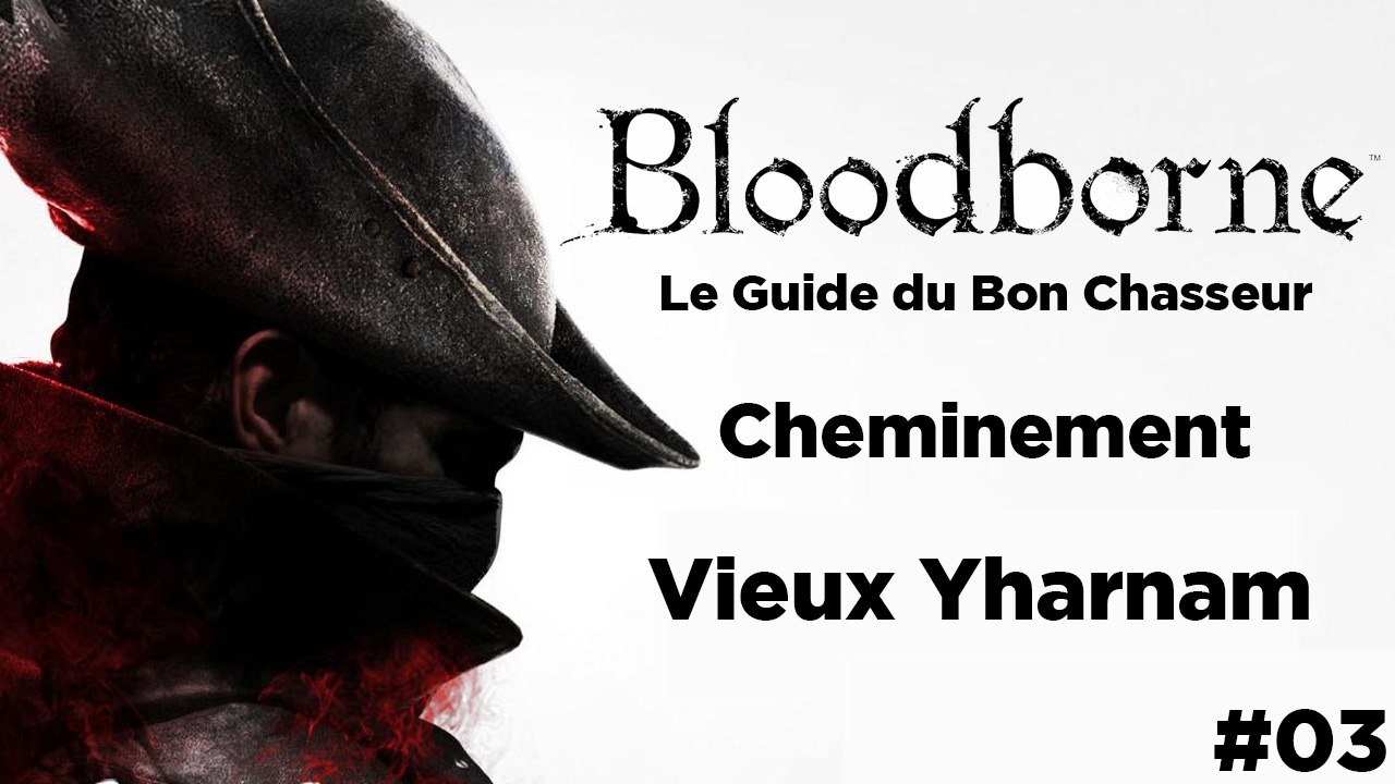 Bloodborne - Guide du bon chasseur : Vieux Yharnam