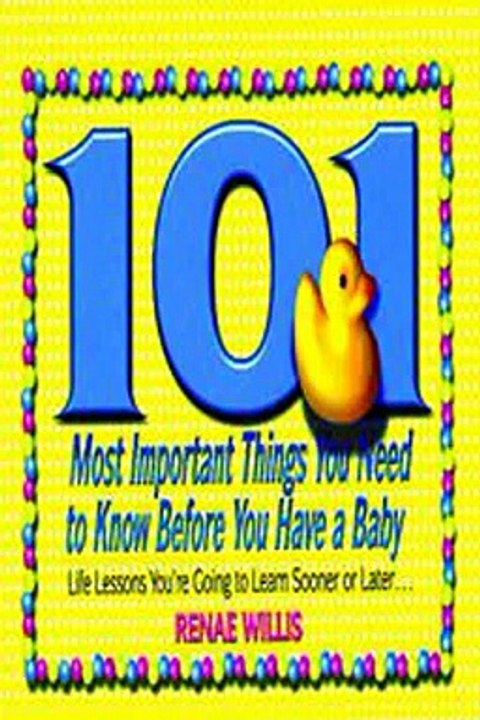 Download 101 Most Important Things You Need to Know Before You Have a Baby Ebook {EPUB} {PDF} FB2
