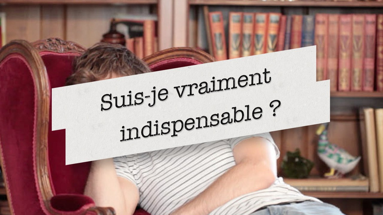 BCEN / Suis-je vraiment indispensable ?