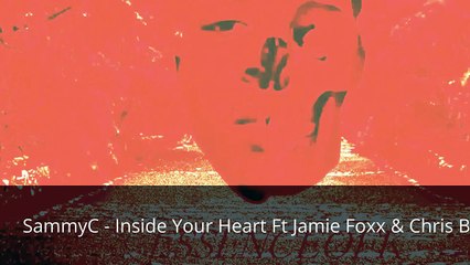 SammyC - Inside Your Heart Ft Jamie Foxx Chris Brown Snippet