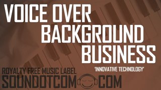 Innovative Technology | Royalty Free Music (LICENSE:SEE DESCRIPTION) | VOICE-OVER BUSINESS BACKGROUND