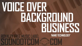 Nano Technology LM | Royalty Free Music (LICENSE:SEE DESCRIPTION) | VOICE-OVER BUSINESS BACKGROUND