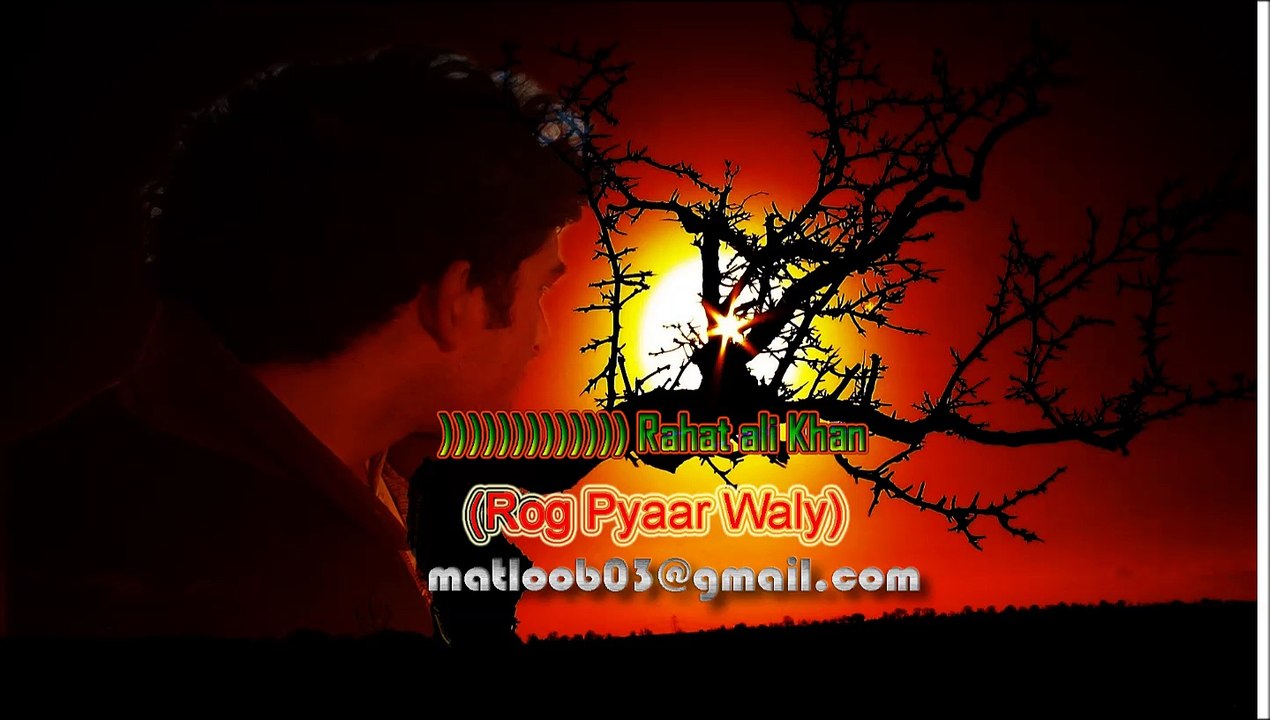 rog pyar waly ,rahat fateh ali khan