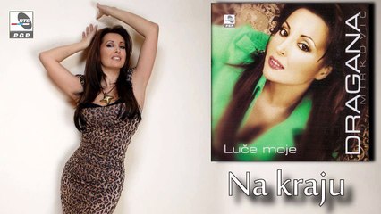 Dragana Mirkovic - Na kraju - (Audio 2006)
