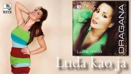 Dragana Mirkovic - Luda kao ja - (Audio 2006)
