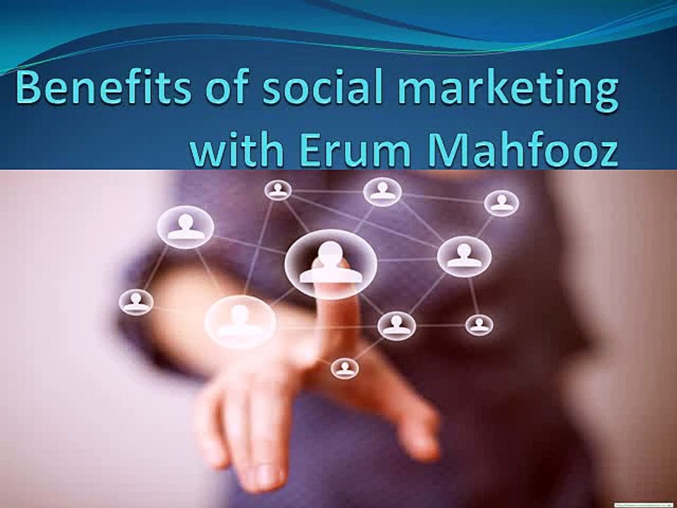 Benefits of social marketing with Erum Mahfooz