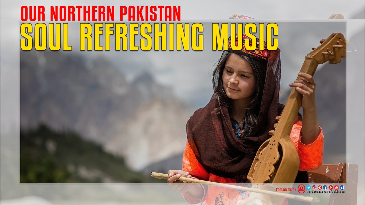 Soul Refreshing Music Of Our Northern Pakistan