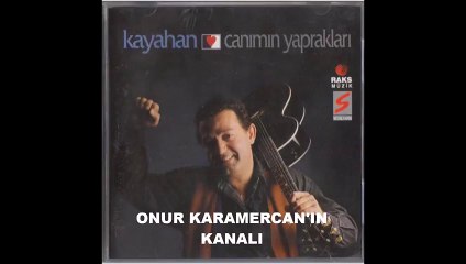 KAYAHAN CANIMIN YAPRAKLARI ( HER ŞEYDEN ÇOK ) ENSTRUMENTAL