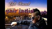 Cheb Mourad 2015 Chira Chaba