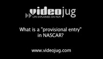 What is a 'provisional entry' in NASCAR?: NASCAR Qualifying Rules