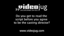 Do you get to read the script before you agree to be the casting director?: Working As A Casting Director
