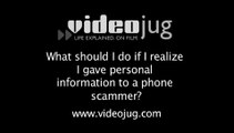 What should I do if I realize I gave personal information to a phone scammer?: Identity Theft: Phones